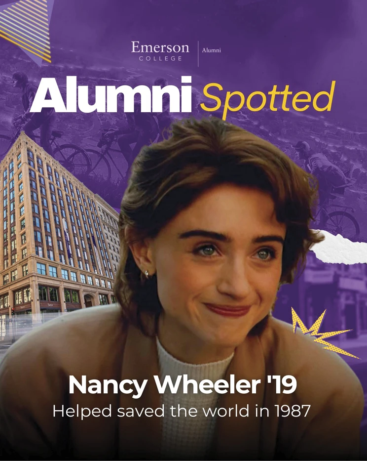 Emerson College Alumni Spotted graphic featuring Nancy Wheeler ’19 with the text, Helped saved the world in 1987.