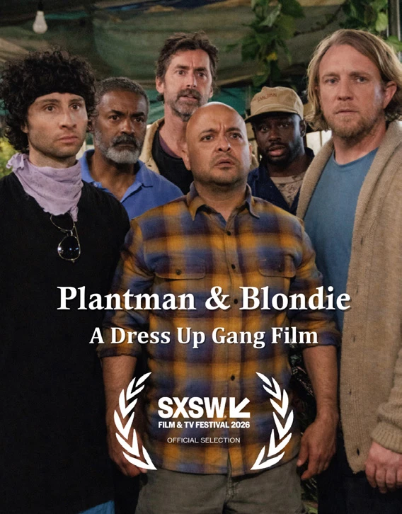 Poster for Plantman & Blondie: A Dress Up Gang Film, featuring six cast members and a 2026 SXSW official selection emblem.
