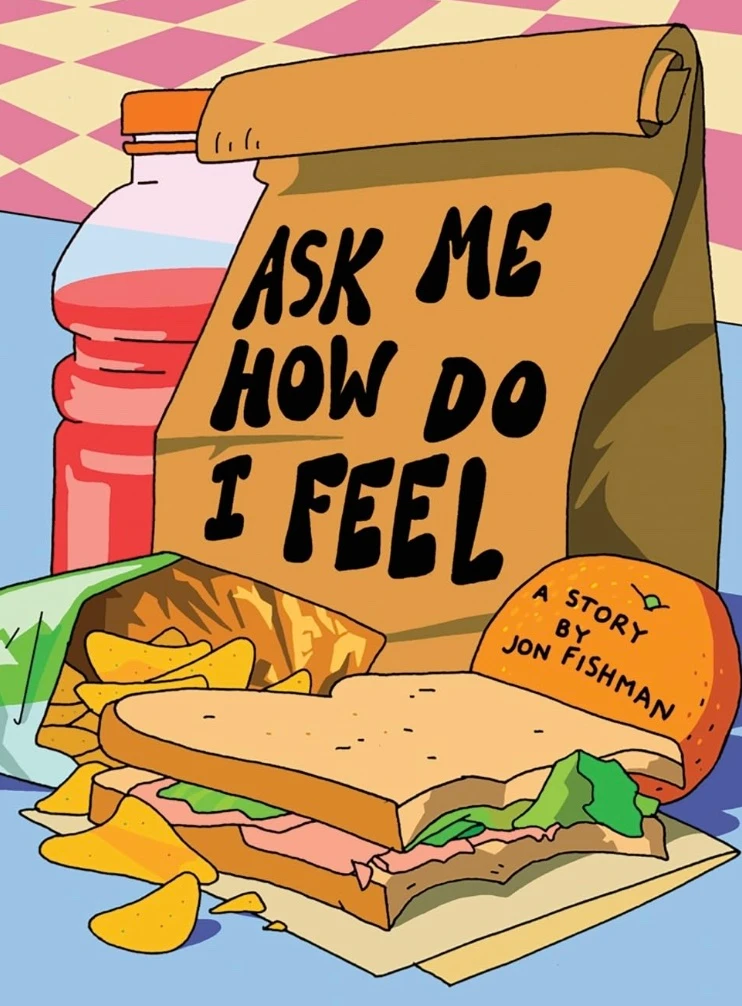 Book cover for Jon Fishman’s Ask Me How Do I Feel.