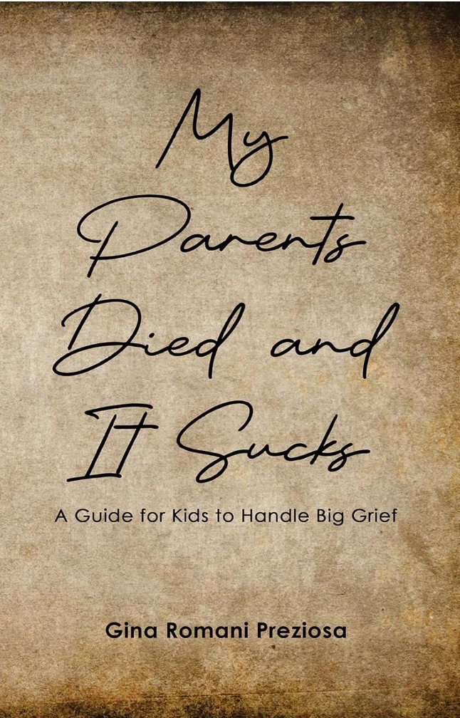 Book cover for Gina Preziosa’s My Parents Died and It Sucks.