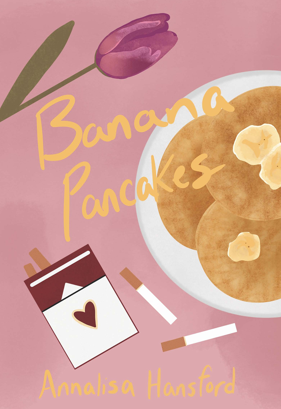 Illustrated cover of Annalisa Hansford’s Banana Pancakes, featuring pancakes, bananas, a tulip, and a cigarette pack on a pink background.