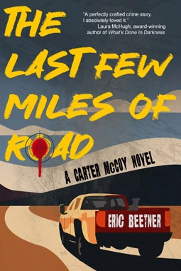Book cover for Eric Beetner’s The Last Few Miles of Road, featuring a car traveling along a winding desert highway.